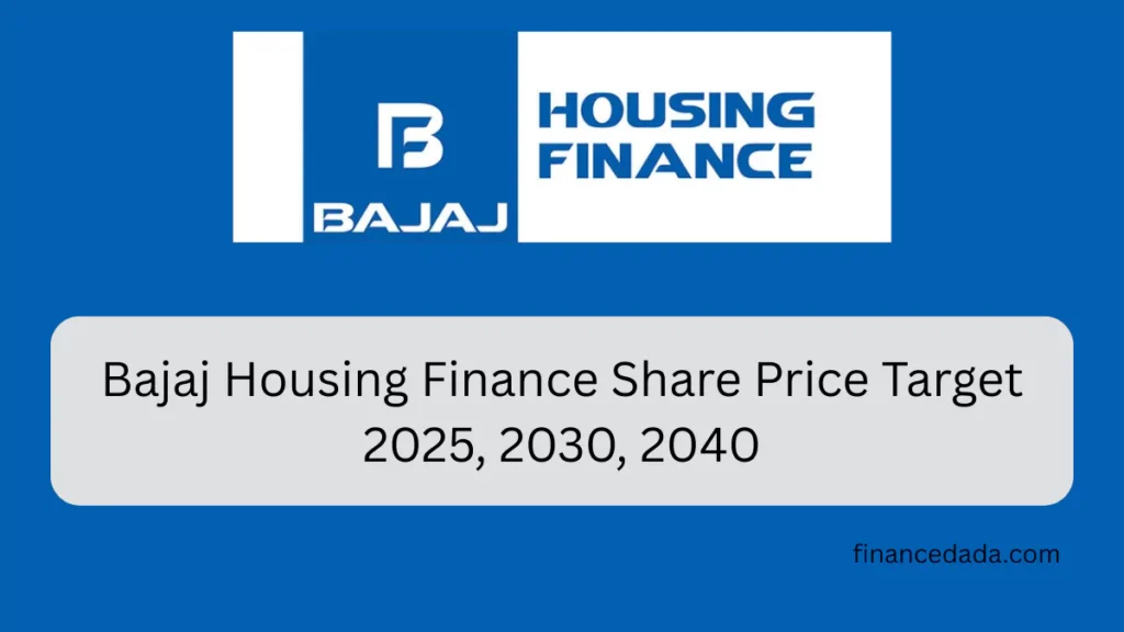 Bajaj Housing Finance Share Price Target 2025, 2030, 2040