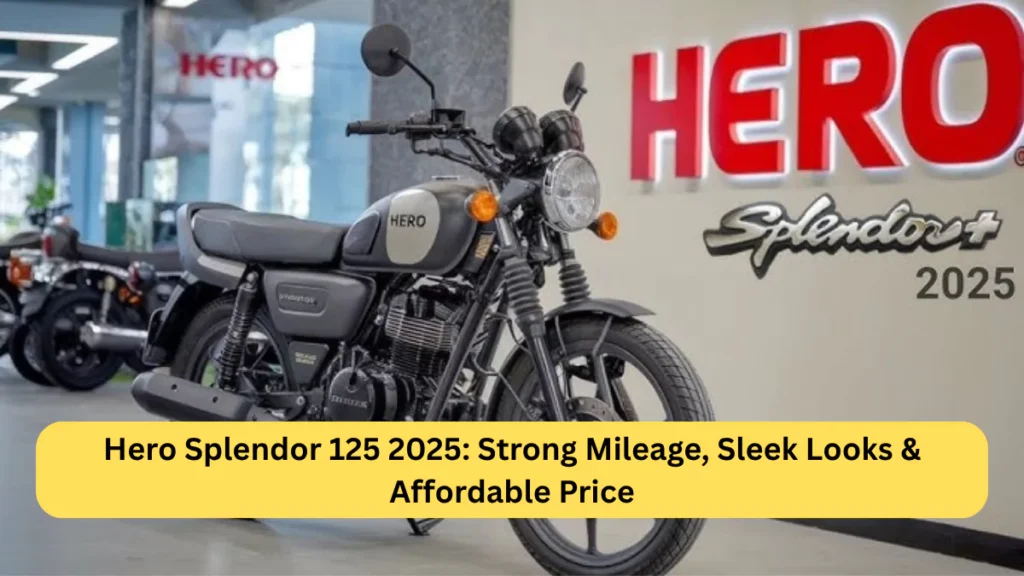 Hero Splendor 125 2025 Strong Mileage, Sleek Looks & Affordable Price