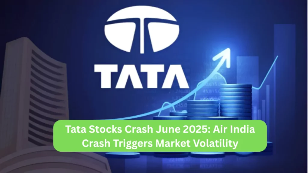 Tata Stocks Crash June 2025 Air India Crash Triggers Market Volatility