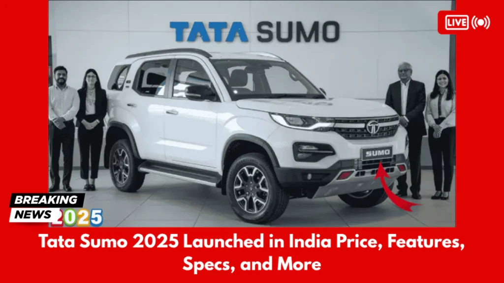 Tata Sumo 2025 Launched in India Price, Features, Specs, and More