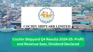 Cochin Shipyard Q4 Results 2024-25 Profit and Revenue Soar, Dividend Declared