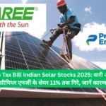 US Tax Bill Indian Solar Stocks 2025 वारी और प्रीमियर एनर्जी के शेयर 11% तक गिरे, जानें कारण