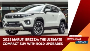 2025 Maruti Brezza The Ultimate Compact SUV with Bold Upgrades