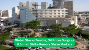 Global Stocks Tumble, Oil Prices Surge as U.S.-Iran Strike Rumors Shake Markets