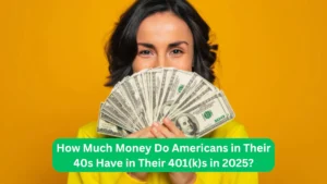 How Much Money Do Americans in Their 40s Have in Their 401(k)s in 2025