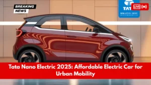 Tata Nano Electric 2025 Affordable Electric Car for Urban Mobility