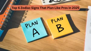 Top 6 Zodiac Signs That Plan Like Pros in 2025