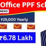 Post Office PPF Scheme Invest ₹25,000 Yearly, Get ₹6.78 Lakh – Full Details Explained